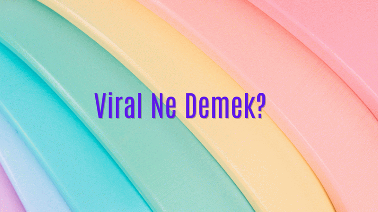 Viral Nedir?