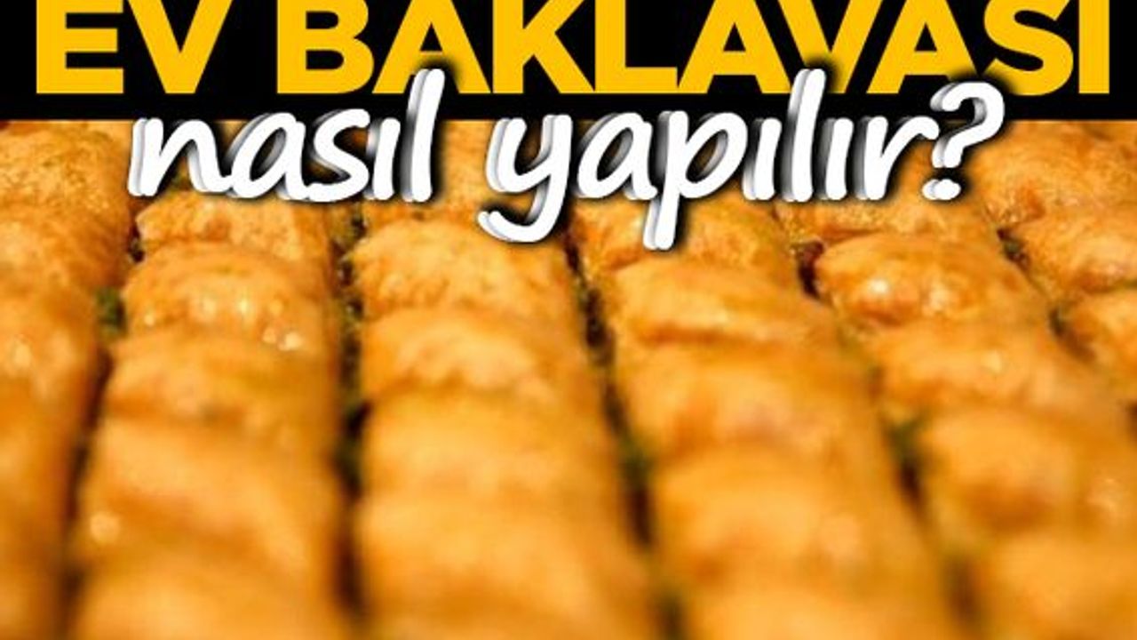Bayramların vazgeçilmezi ev baklavası nasıl yapılır?