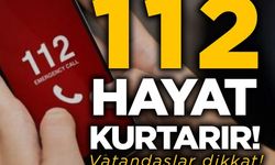 112 Hayat kurtarır! Tek numara: 112