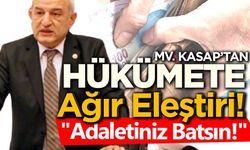 Mv.Kasap, hükümeti sert eleştirdi!