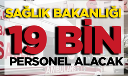 Sağlık Bakanlığı 19 bin personel alacak