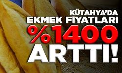 Kütahya’da ekmek fiyatları yüzde bin 400 arttı