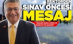 Rektörden Sınav Öncesi Mesaj: "Başarı Azmin ve İnancın Yoldaşıdır."