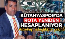 Kütahyaspor'da rota yeniden hesaplanıyor: Altınbaş, adaylıktan çekildi