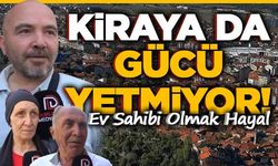 Kütahyalı Ev Alamıyor, Kiraya da Gücü Yetmiyor!