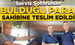 Kütahya'da, servis şoförünün bulduğu para sahibine teslim edildi