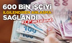 600 bin işçiyi ilgilendiren anlaşma sağlandı: KÇP imzalandı