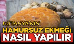 Kütahya'nın özel tadı: Hamursuz ekmeği nasıl yapılır?