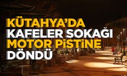 Kütahya'da kafeler sokağı, motor pistine dönüştü: Gürültü dinmiyor