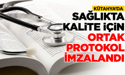 Kütahya'da Sağlıkta Kalite İçin Ortak Protokol İmzalandı