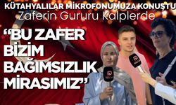 Kütahyalılar Mikrofonumuza Konuştu: Zaferin Gururu Kalplerde