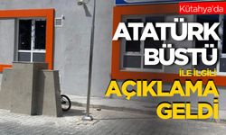 Kütahya'da Atatürk büstü tartışmalarına açıklama geldi