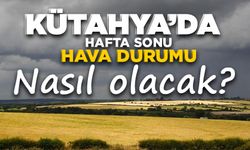Kütahya'da hafta sonu planı yapanlar dikkat: Hava nasıl olacak?