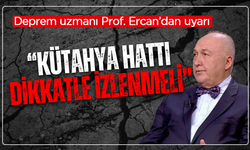 Deprem uzmanı Prof. Dr. Ercan’dan uyarı: “Kütahya hattı dikkatle izlenmeli
