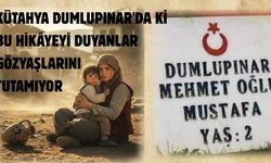 Kütahya Dumlupınar’daki bu hikayeyi duyanlar gözyaşlarını tutamıyor