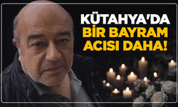 Kütahya'da bir bayram acısı daha!