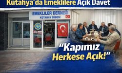 Kütahya’da emeklilere açık davet: “Kapımız herkese açık” çağrısı