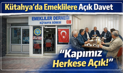 Kütahya’da emeklilere açık davet: “Kapımız herkese açık” çağrısı