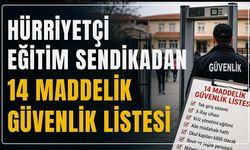 Kütahya’da Hürriyetçi Eğitim Sendikası'ndan 14 maddelik güvenlik listesi