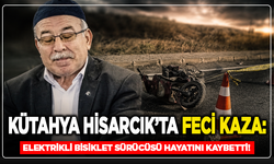 Kütahya Hisarcık’ta Feci Kaza: Elektrikli Bisiklet Sürücüsü Hayatını Kaybetti