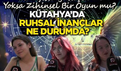 Kütahyalılar neye inanıyor? Manifest, fal ve spiritüalizmin gerçeği!