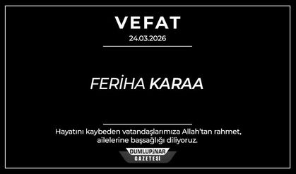 Kütahya’da vefat haberi: Feriha Karaa bugün defnedilecek