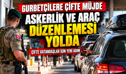 Gurbetçilere Askerlik ve Araç Müjdesi! Çifte Vatandaşlar İçin Yeni Düzenleme Yolda