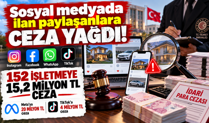 Sosyal medyada ilan paylaşanlara ceza yağdı! 152 işletmeye 15,2 milyon TL ceza