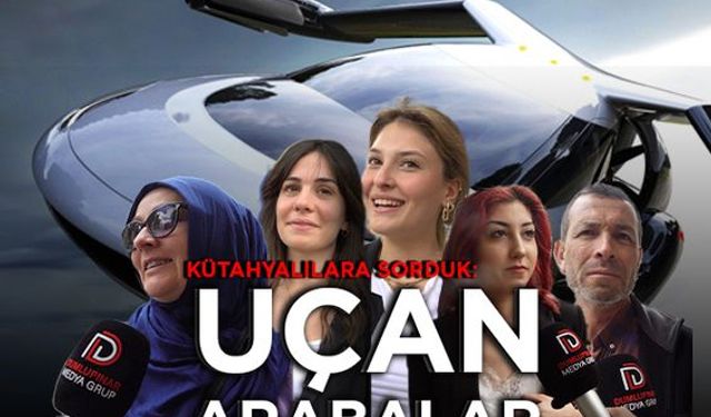 KÜTAHYALI CEVAPLADI UÇAN ARABALAR GERÇEKLEŞECEK Mİ?