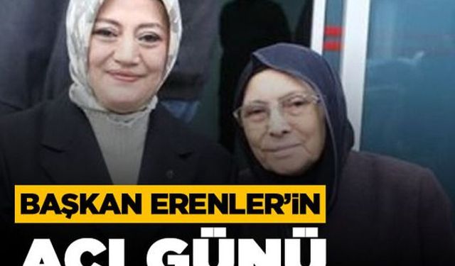 Başkan Erenler’in Acı Günü: Annesi hayatını kaybettti