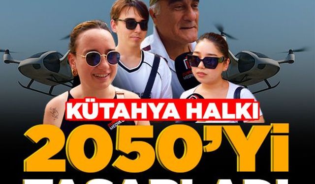 Uçan araba hayalinden kanser tedavisine: Kütahyalılar 2050’yi tasarladı