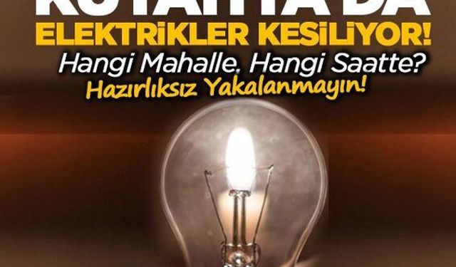 Kütahya Merkez’de 16 Temmuz’da Elektrik Kesintisi Uygulanacak