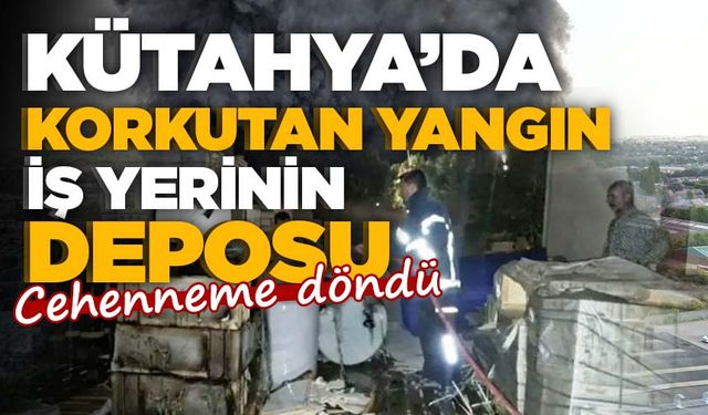 Kütahya'da korkutan yangın: İş yerinin deposu cehenneme döndü