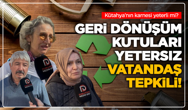 Kütahya’nın karnesi yeterli mi? Geri dönüşüm kutuları yetersiz, vatandaş tepkili!