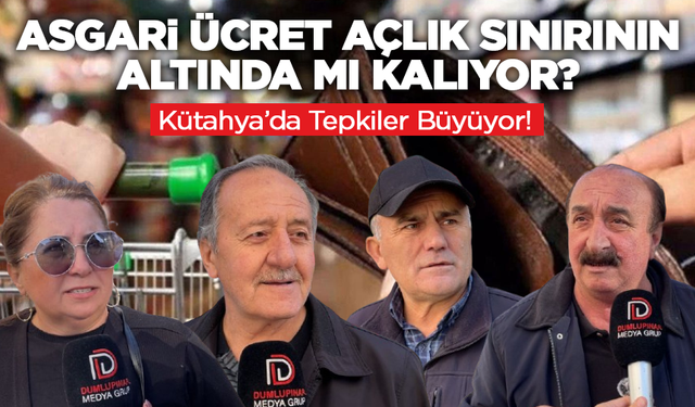 Asgari Ücret Açlık Sınırının Altında mı Kalıyor? Kütahya’da Tepkiler Büyüyor!