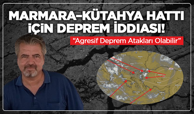 Marmara–Kütahya Hattı İçin Deprem İddiası! “Agresif Deprem Atakları Olabilir”