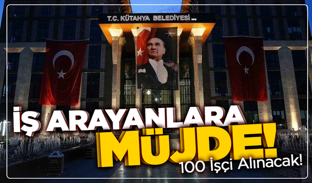 Kütahya Belediyesi’nden İş Arayanlara Müjde! 100 Kişi Alınacak