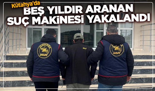 Kütahya'da beş yıldır aranan suç makinesi yakalandı