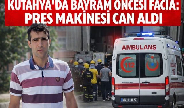 Kütahya’da bayram öncesi facia: Pres makinesi can aldı