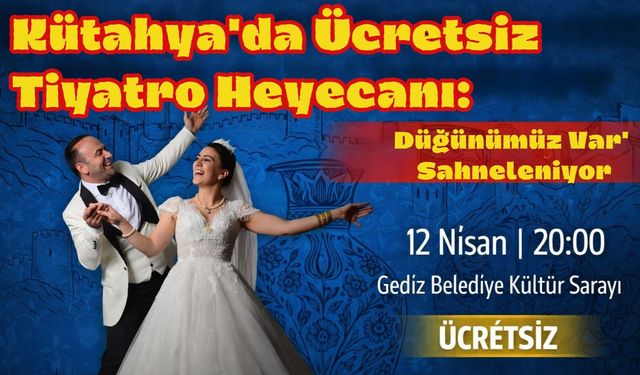 Kütahya’da kaçırılmayacak etkinlik: Ücretsiz tiyatro 12 Nisan’da