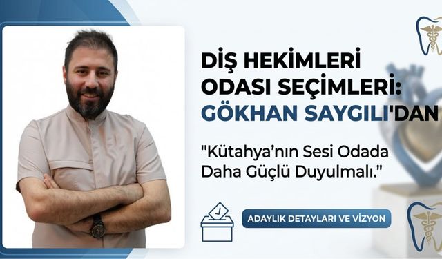 Kütahyalı Diş Hekimleri Dikkat! "Kütahya’nın Sesi Odada Daha Güçlü Çıkmalı"