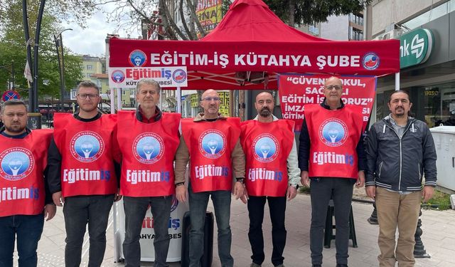Eğitim İş Kütahya’dan imza seferberliği: “Güvenli okul anayasal haktır”