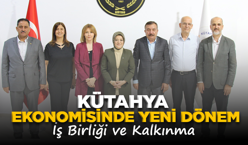 Kütahya Ekonomisinde Yeni Dönem: İş Birliği ve Kalkınma