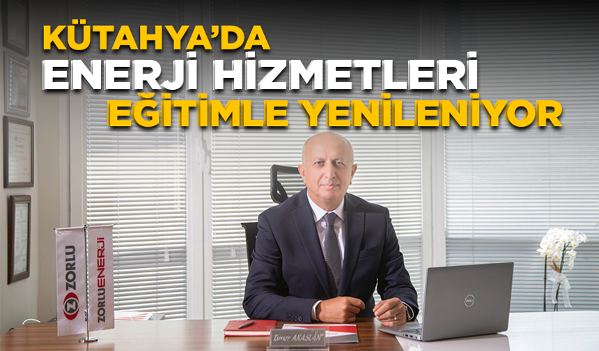 Kütahya’da Enerji Hizmetleri Eğitimle Yenileniyor