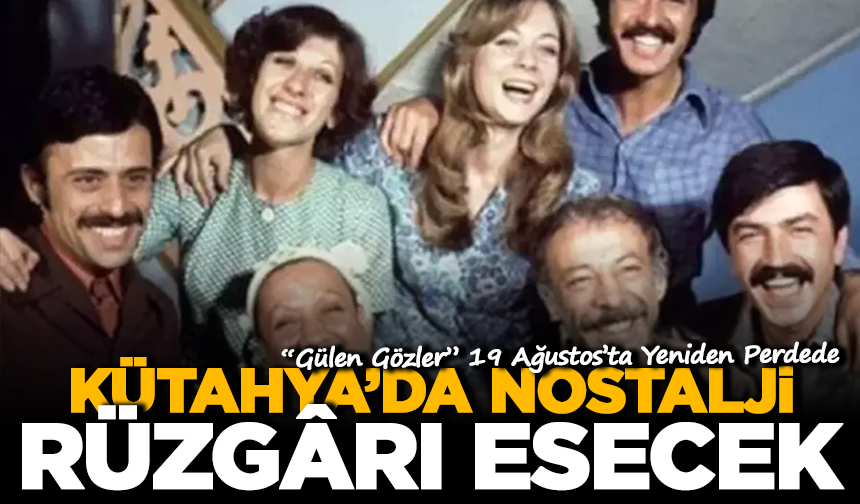 Kütahya’da 19 Ağustos’ta Nostalji Rüzgârı Esecek