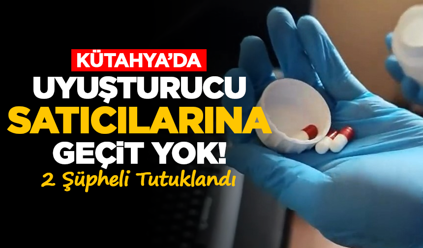 Uyuşturucuya Geçit Yok: Kütahya’da Kritik Operasyon