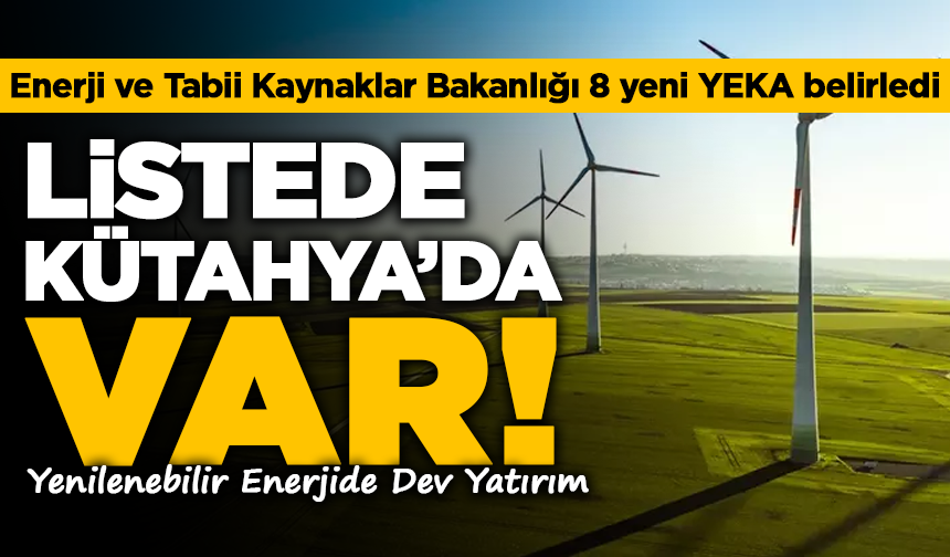Kütahya Yenilenebilir Enerjide Dev Yatırım: 8 Yeni YEKA Alanı Açıldı