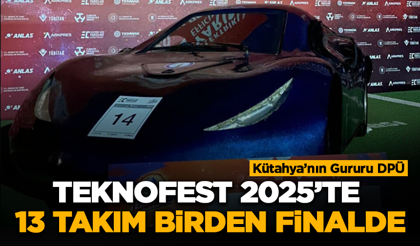 Kütahya’nın Gururu DPÜ! TEKNOFEST 2025’te 13 Takım Birden Finalde