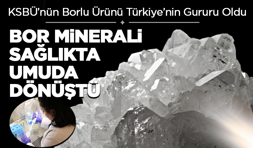 Kütahya’dan Dünya Sağlığına Katkı! KSBÜ’nün Borlu Ürünü Türkiye’nin Gururu Oldu