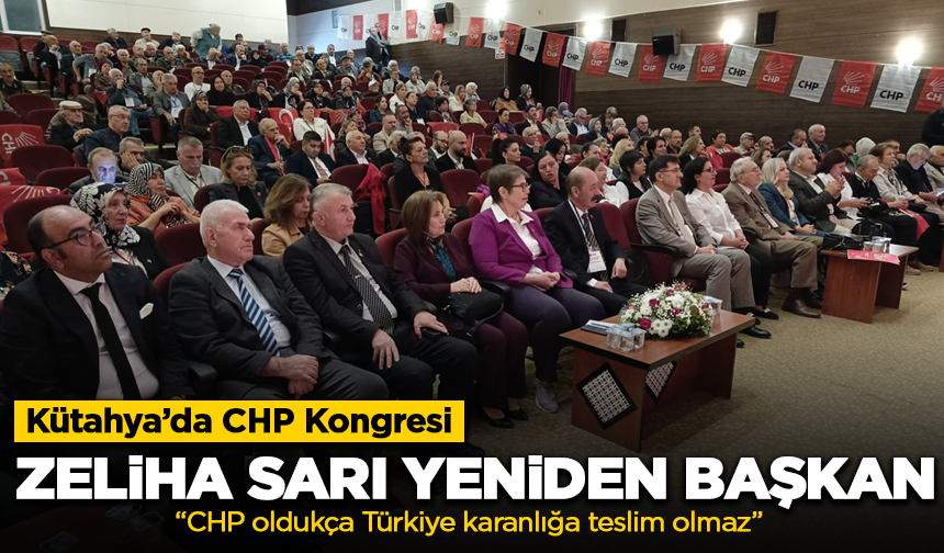 Kütahya’da CHP Kongresi: Zeliha Sarı güven tazeledi